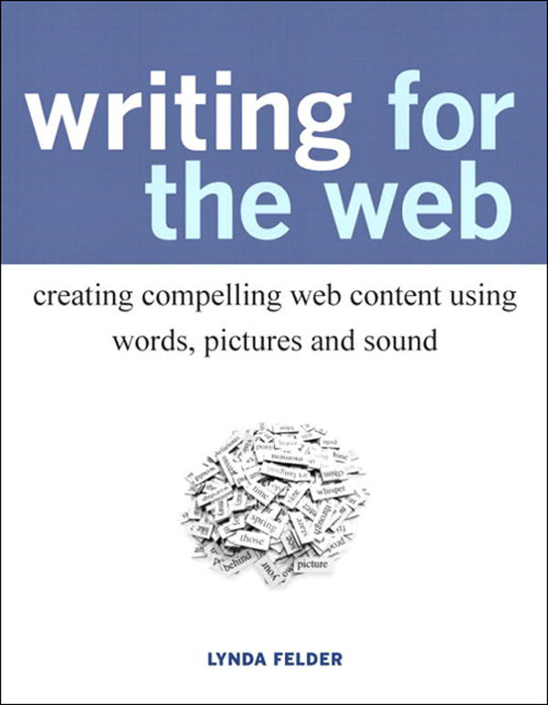 Writing For The Web Creating Compelling Web Content Using Words Pictures And Sound Eva Springs Library Lynda Felder