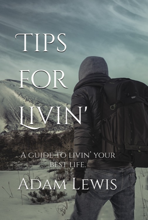 Tips For Livin A Guide To Livin Your Best Life Adam Lewis