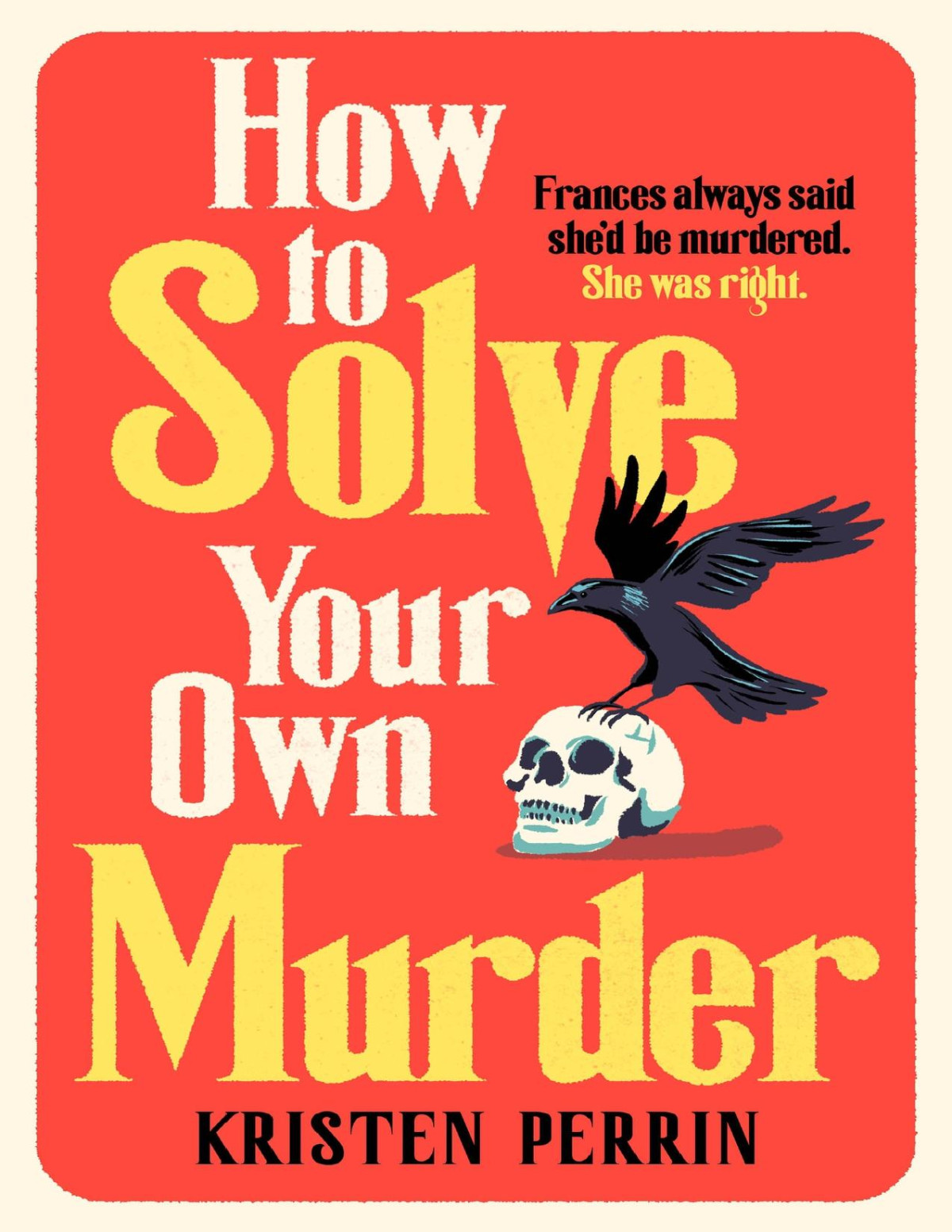 How To Solve Your Own Murder An Unmissable Mystery With A Killer Hook The Castle Knoll Files Kristen Perrin