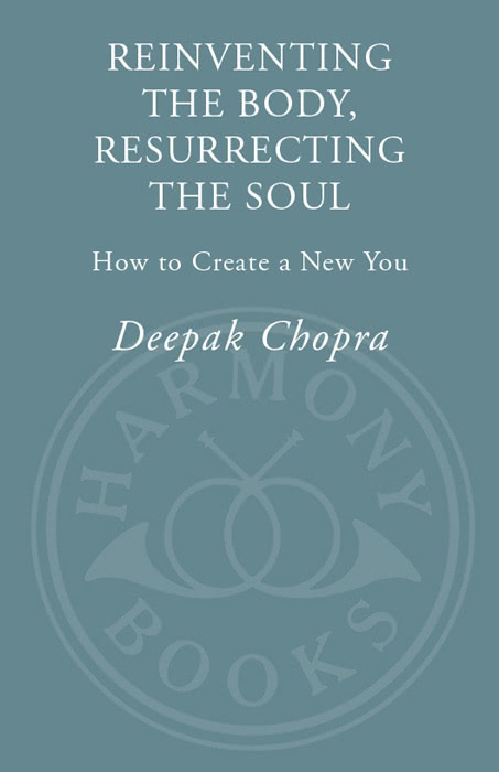 Reinventing The Body Resurrecting The Soul Deepak Chopra