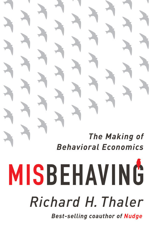 Misbehaving The Making Of Behavioral Economics Richard H Thaler
