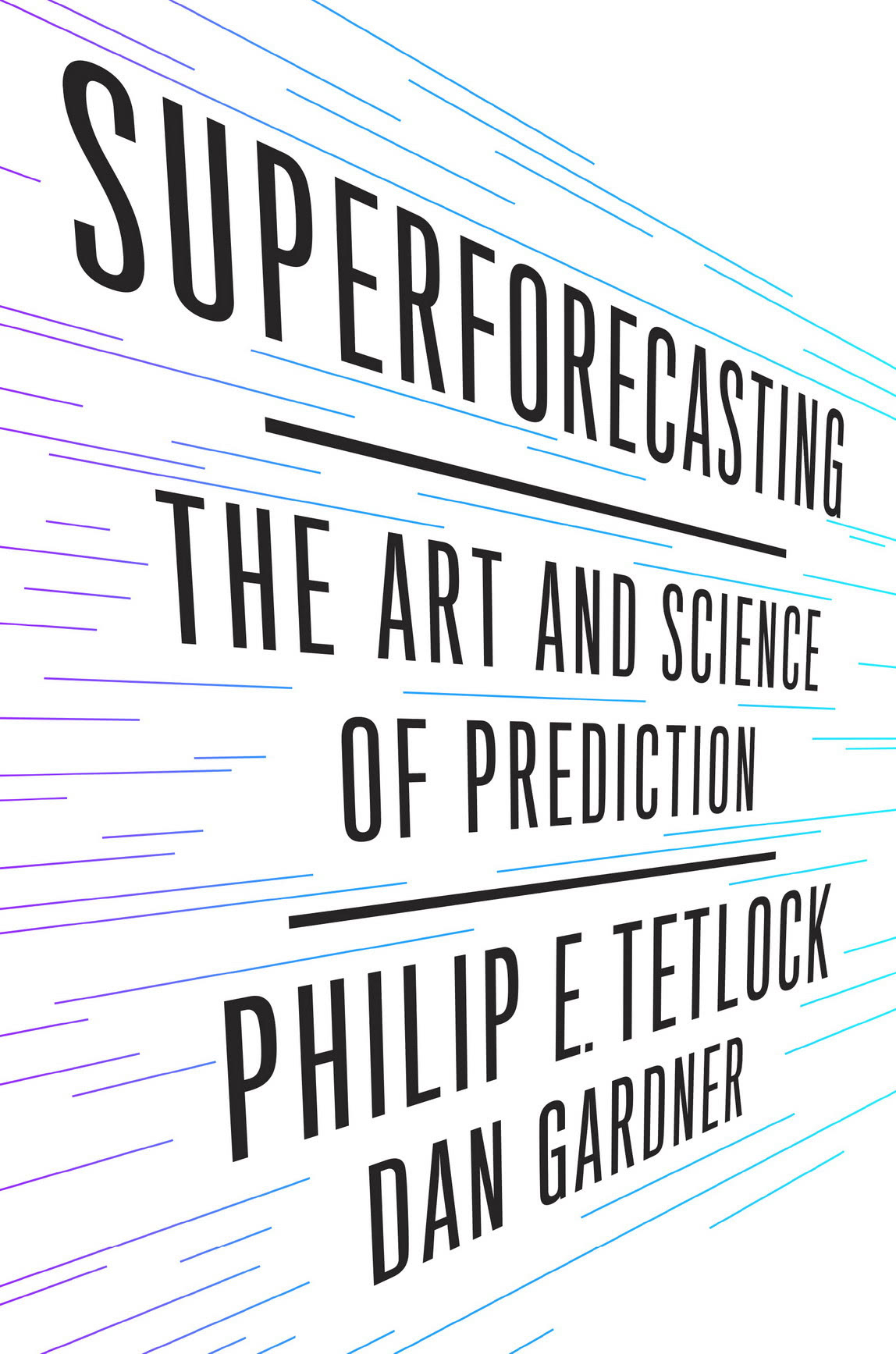 Superforecasting Philip E Tetlock
