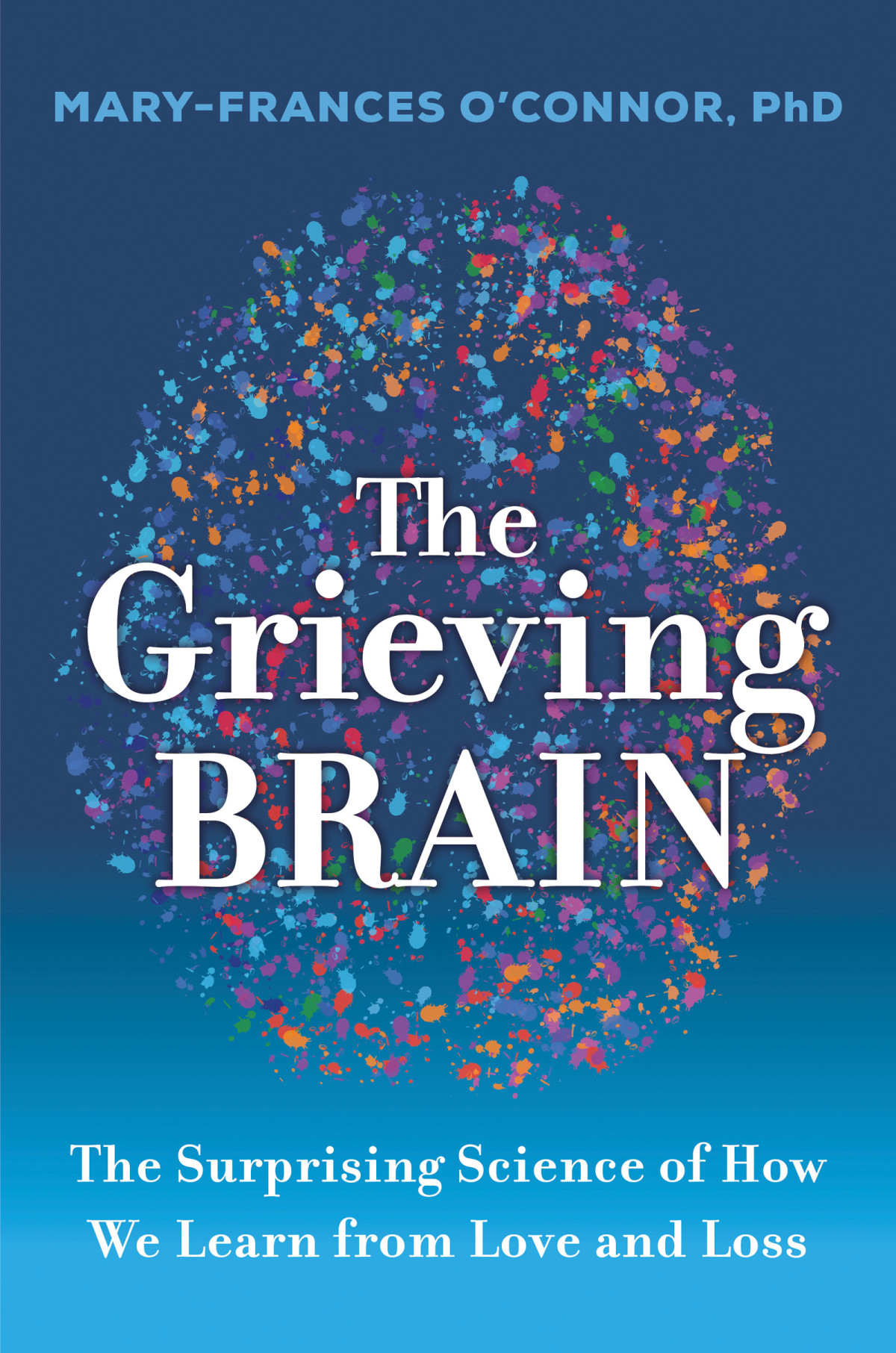 The Grieving Brain Maryfrances Oconnor