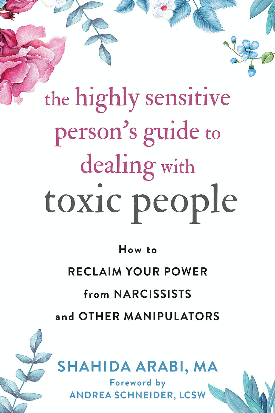 The Highly Sensitive Persons Guide To Dealing With Toxic People How To Reclaim Your Power From Narcissists And Other Manipulators Shahida Arabi
