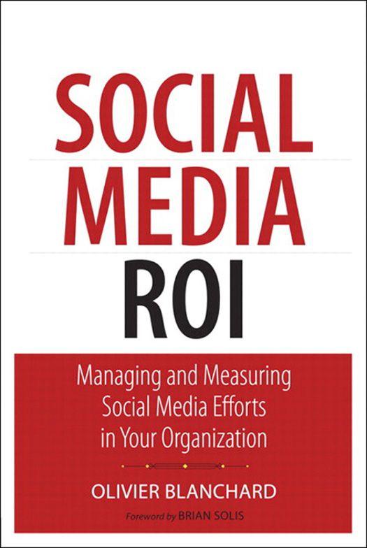 Social Media Roi Managing And Measuring Social Media Efforts In Your Organization Que Biztech Blanchard