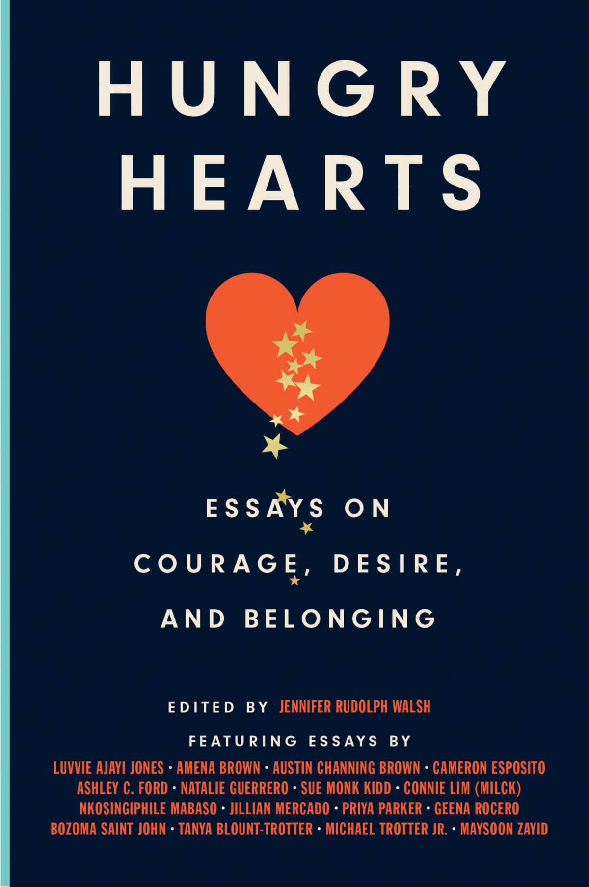 Hungry Hearts Essays On Courage Desire And Belonging Walsh