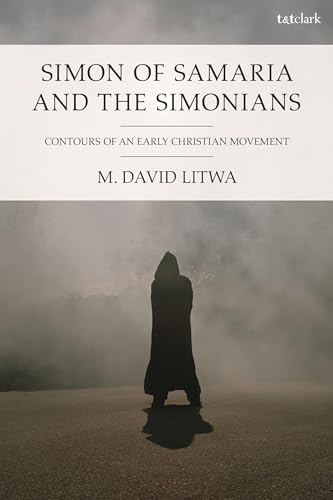 Simon Of Samaria And The Simonians M David Litwa
