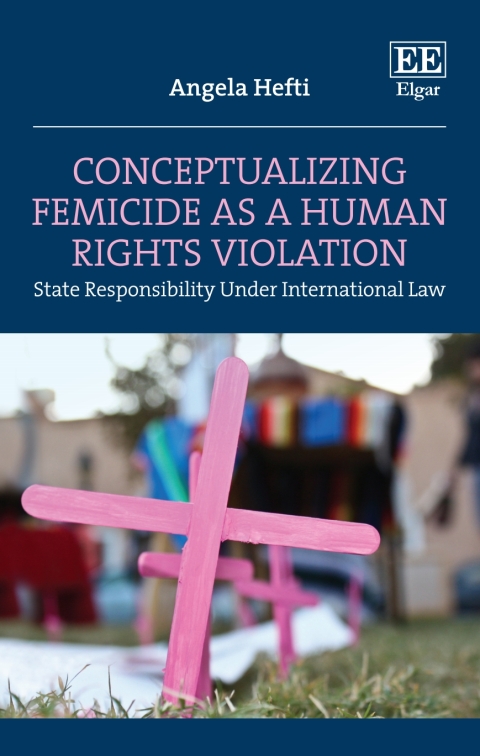 Conceptualizing Femicide As A Human Rights Violation 1st Edition Angela Hefti