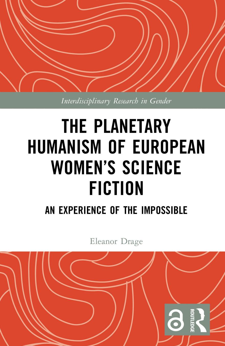 The Planetary Humanism Of European Womens Science Fiction An Experience Of The Impossible 1st Edition Eleanor Drage