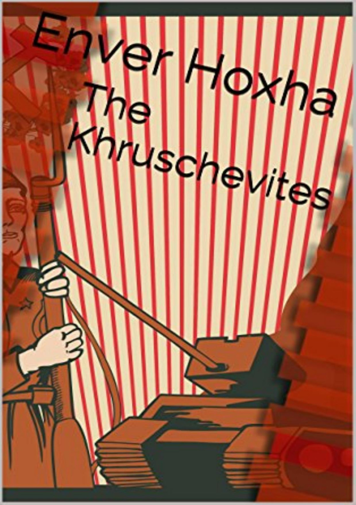 The Khruschevites Enver Hoxha
