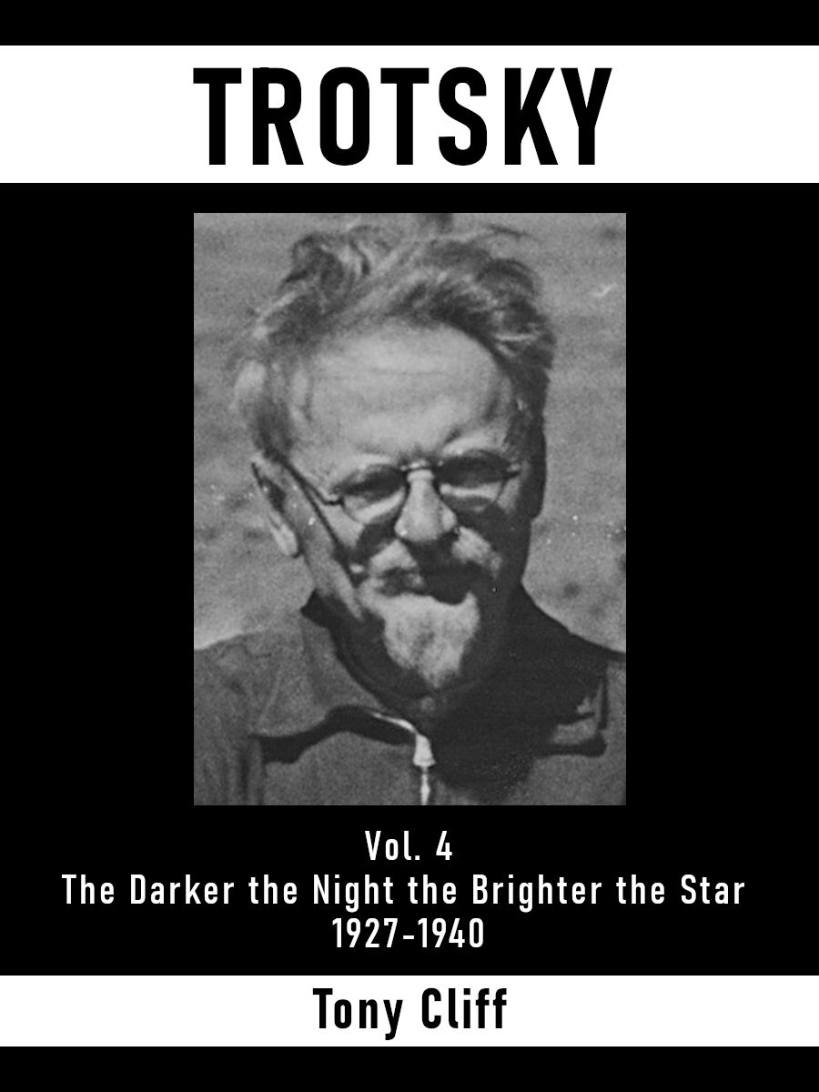 Trotsky Vol 4 The Darker The Night The Brighter The Star 19271940 Tony Cliff