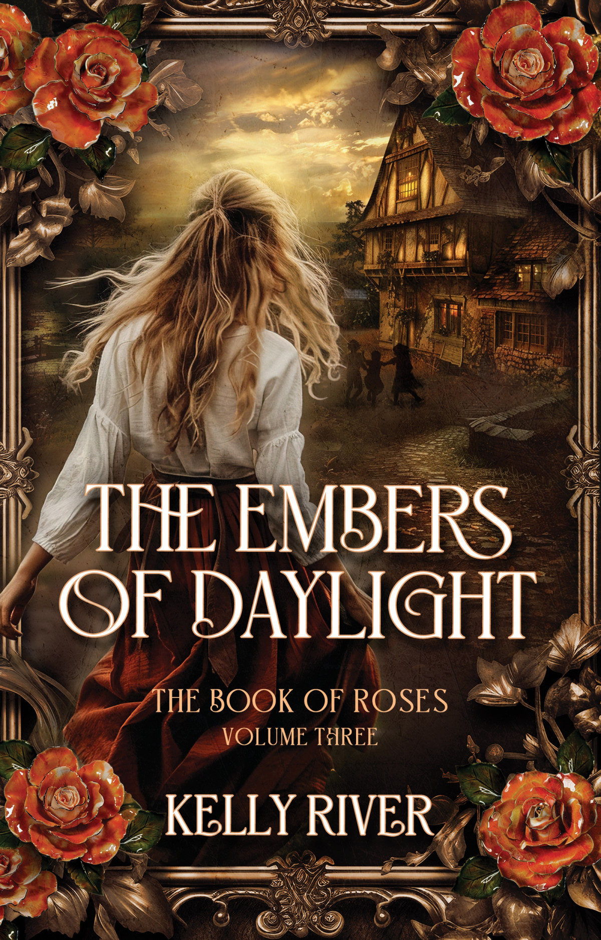 The Embers Of Daylight The Book Of Roses Volume Three Kelly River