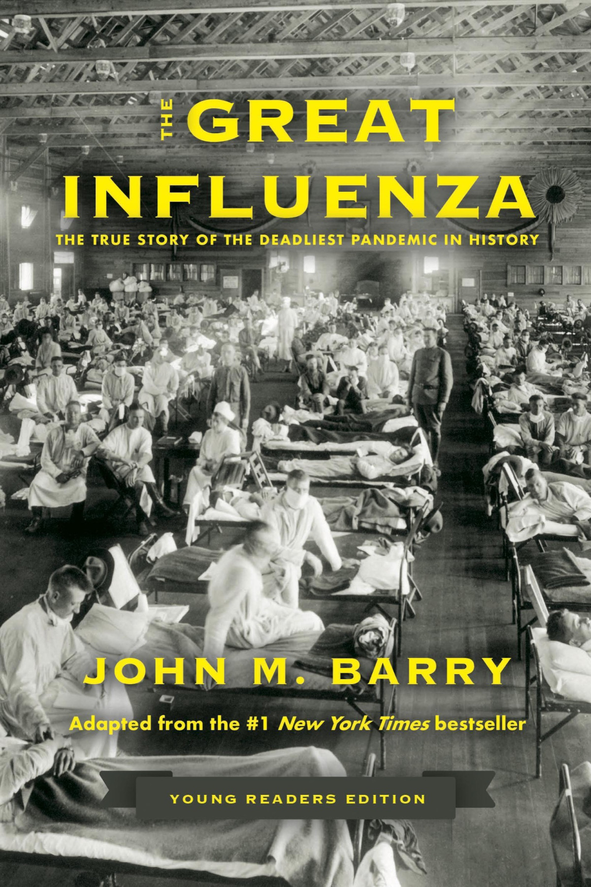 The Great Influenza The True Story Of The Deadliest Pandemic In History Young Readers Edition John M Barry