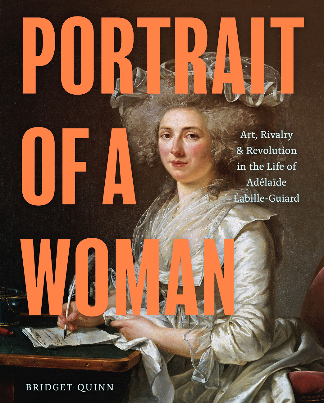 Portrait Of A Woman Art Rivalry And Revolution In The Life Of Adlade Labilleguiard Bridget Quinn