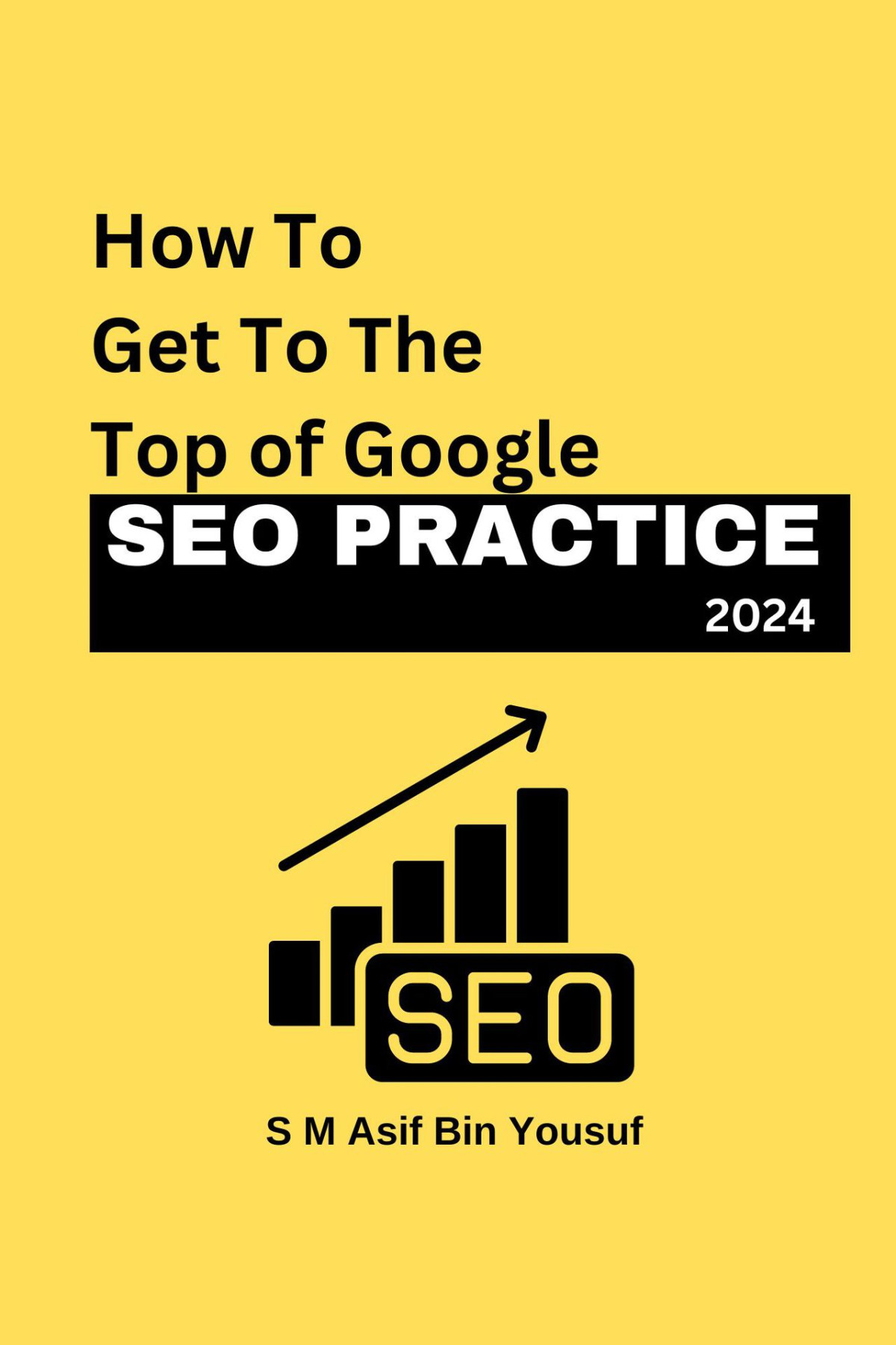 Seo Practice How To Get To The Top Of Google Mastering Search Engine Optimization Bin Yousuf