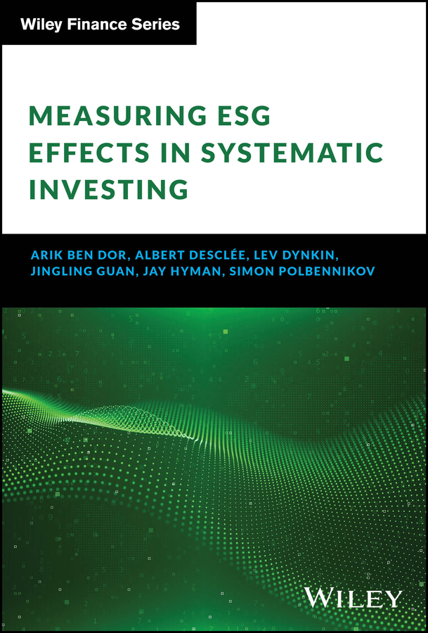 Measuring Esg Effects In Systematic Investing Arik Ben Dor Albert Descle