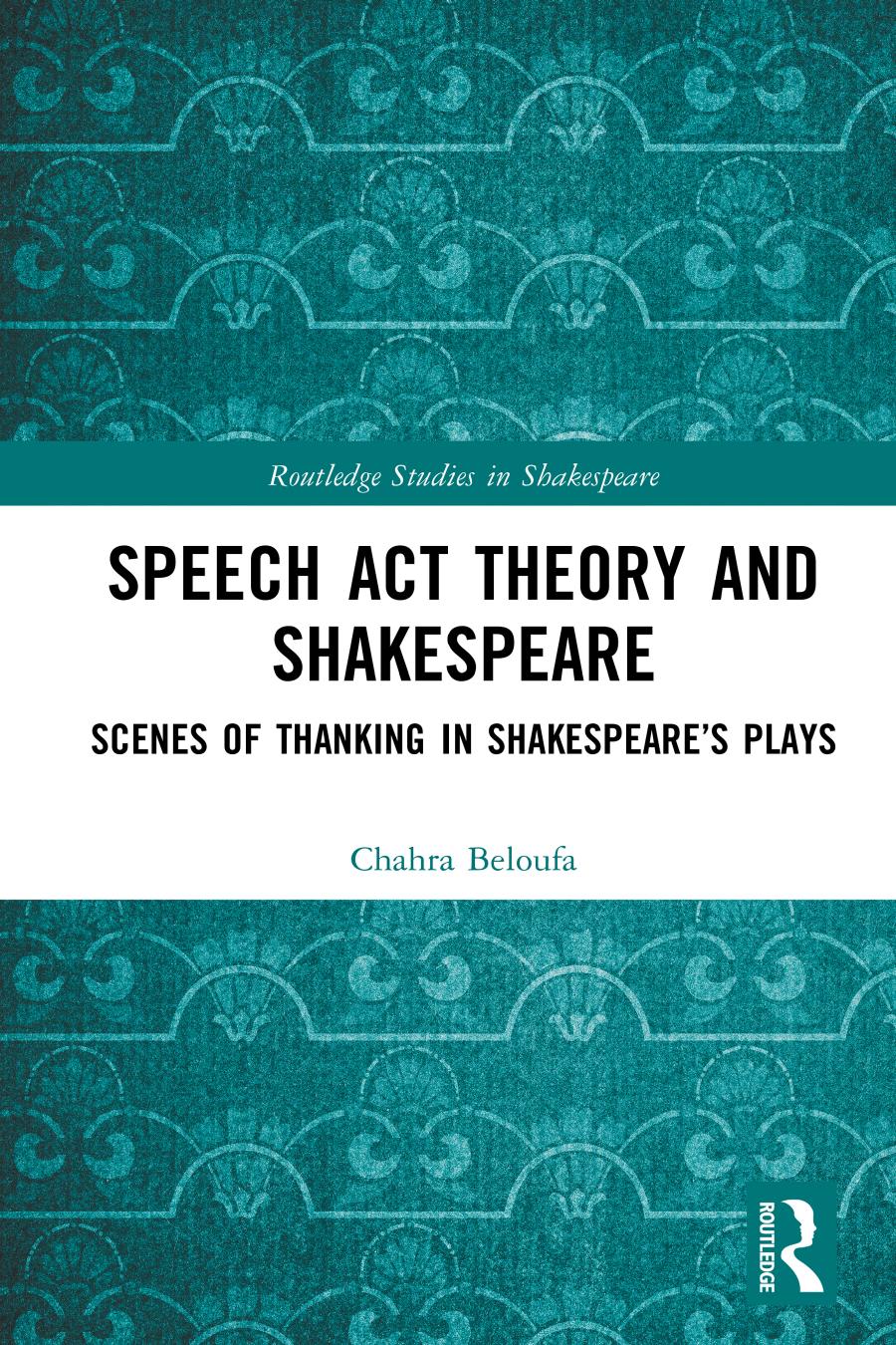 Speech Act Theory And Shakespeare Scenes Of Thanking In Shakespeares Plays Chahra Beloufa