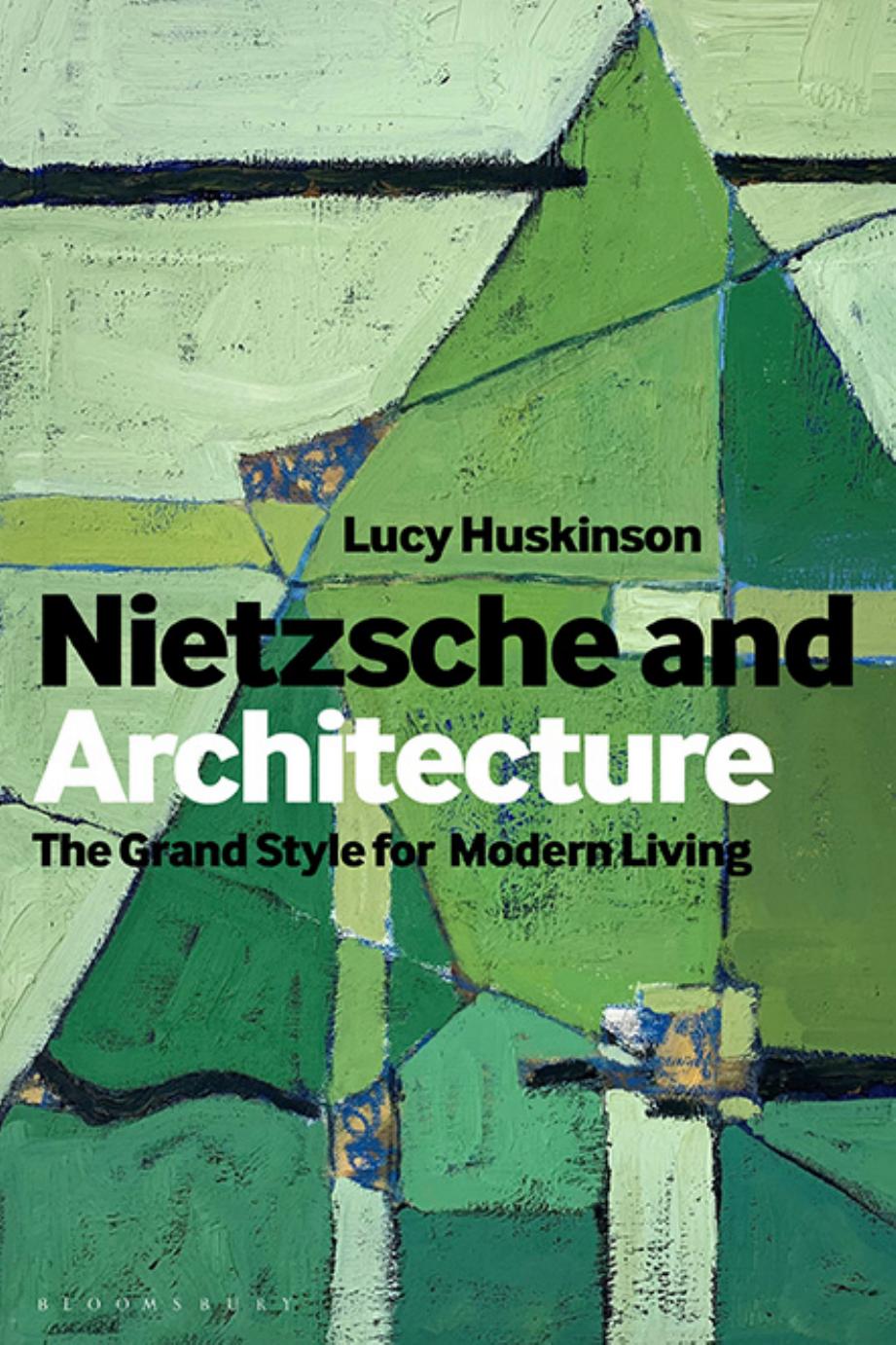 Nietzsche And Architecture The Grand Style For Modern Living Lucy Huskinson