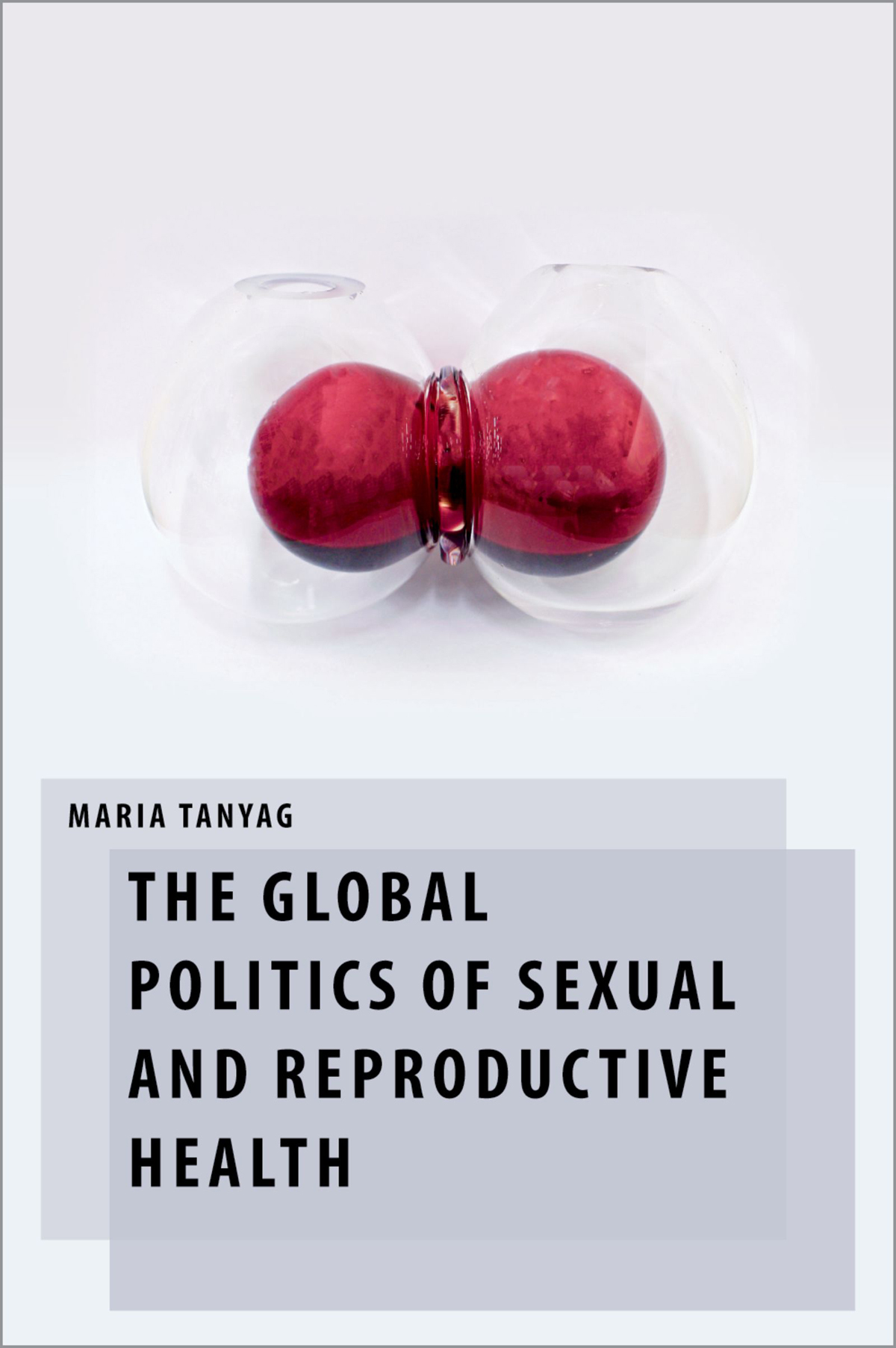 The Global Politics Of Sexual And Reproductive Health Maria Tanyag