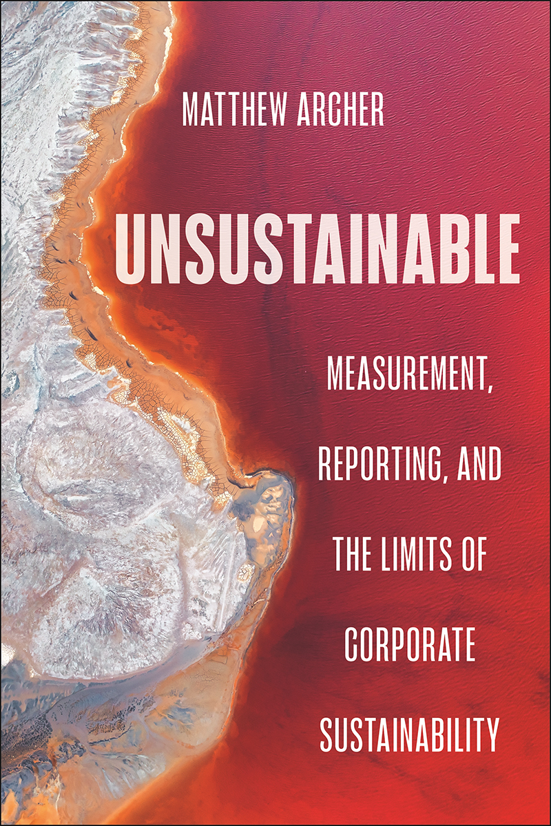 Unsustainable Measurement Reporting And The Limits Of Corporate Sustainability Matthew Archer