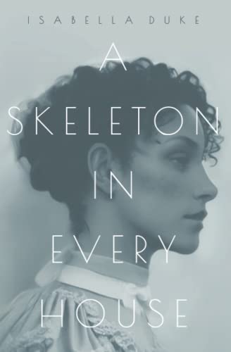 A Skeleton In Every House 1st Edition Isabella Duke