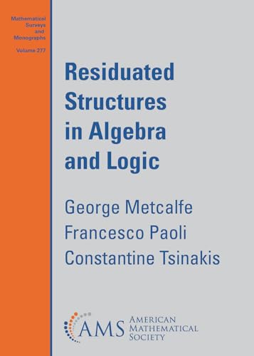 Residuated Structures In Algebra And Logic George Metcalfe Francesco Paoli