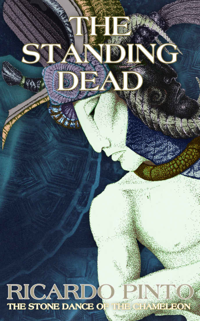 The Standing Dead The Stone Dance Of The Chameleon Book 3 Ricardo Pinto