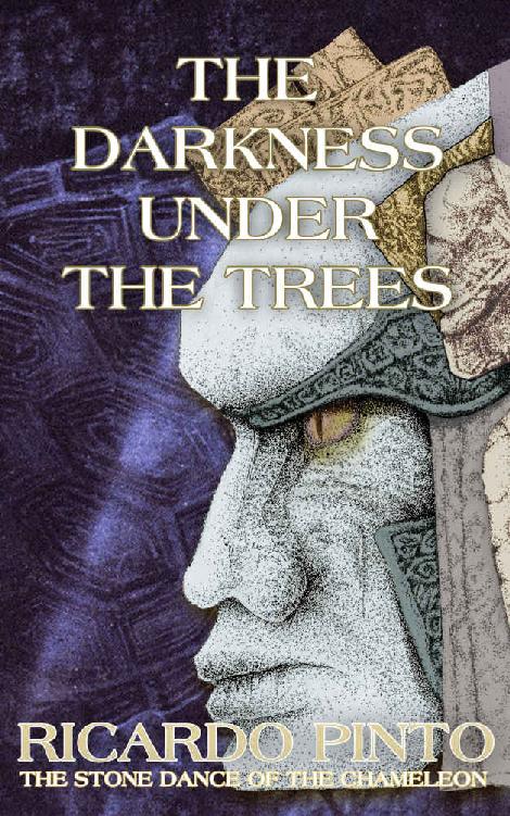 The Darkness Under The Trees The Stone Dance Of The Chameleon Book 4 Ricardo Pinto