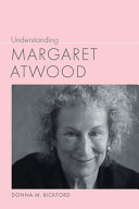 Understanding Margaret Atwood Donna M Bickford