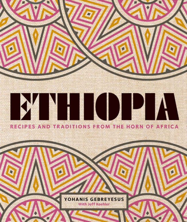Ethiopia Recipes And Traditions From The Horn Of Africa Yohanis Gebreyesus