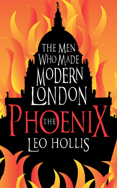 The Phoenix St Pauls Cathedral And The Men Who Made Modern London Leo Hollis