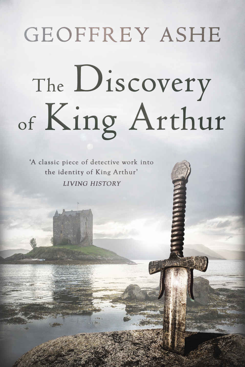 The Discovery Of King Arthur The Geoffrey Ashe Histories Geoffrey Ashe