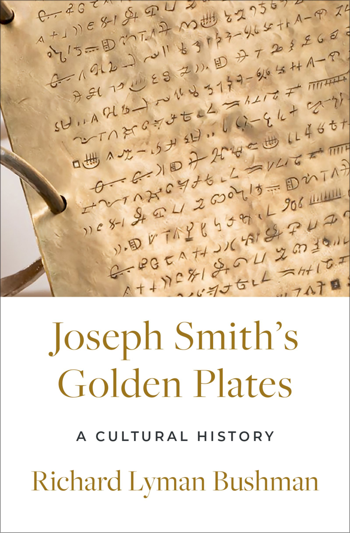 Joseph Smiths Gold Plates A Cultural History Richard Lyman Bushman