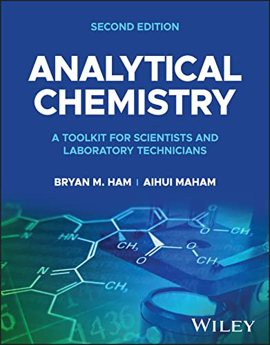 Analytical Chemistry A Toolkit For Scientists And Laboratory Technicians 2nd Edition 2nd Bryan M Ham
