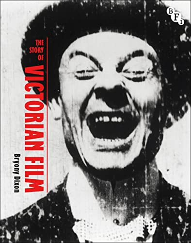 The Story Of Victorian Film Bryony Dixon