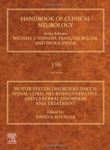 Motor System Disorders Part Ii Spinal Cord Neurodegenerative And Cerebral Disorders And Treatment Volume 196 Handbook Of Clinical Neurology Volume 196 Oct 2 20230323988172elsevier 1st Edition David S Younger