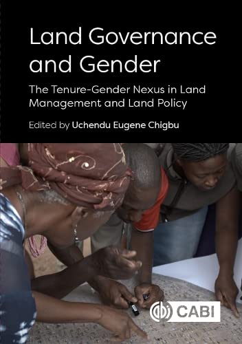 Land Governance And Gender The Tenuregender Nexus In Land Management And Land Policy Uchendu Eugene Chigbu