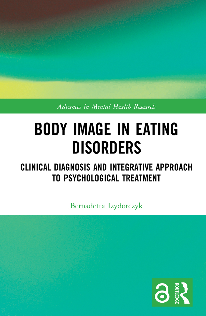 Body Image In Eating Disorders Clinical Diagnosis And Integrative Approach To Psychological Treatment 1st Edition Bernadetta Izydorczyk