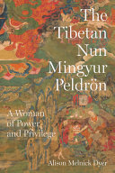 The Tibetan Nun Mingyur Peldrn Alison Melnick Dyer