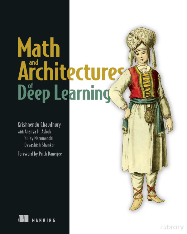 Math And Architectures Of Deep Learning 1st Edition Krishnendu Chaudhury
