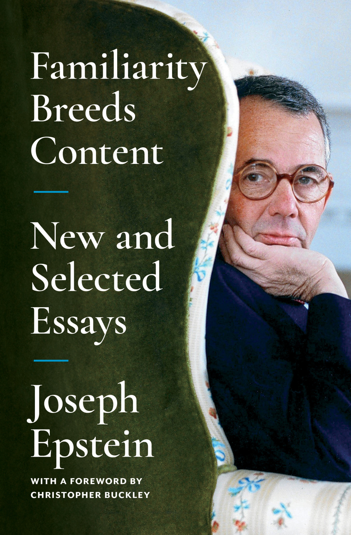 Familiarity Breeds Content New And Selected Essays Joseph Epstein
