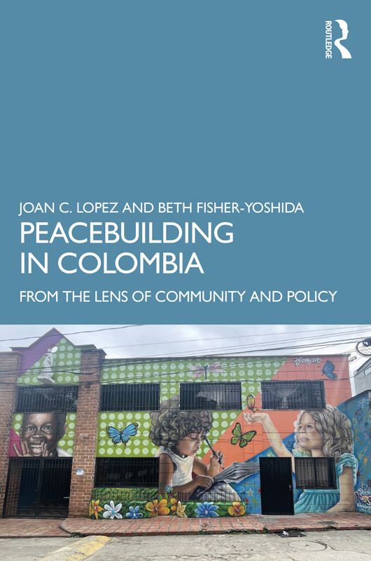 Peacebuilding In Colombia Joan C Lopezbeth Fisheryoshida Fisheryoshida