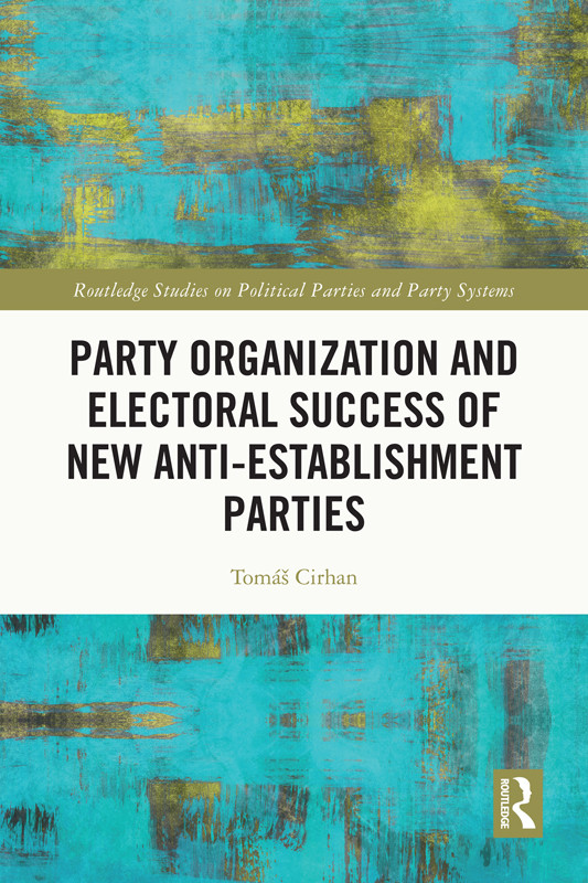 Party Organization And Electoral Success Of New Antiestablishment Parties Tom Cirhan