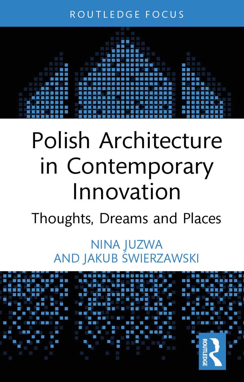 Polish Architecture In Contemporary Innovation Thoughts Dreams And Places Nina Juzwa Jakub Wierzawski