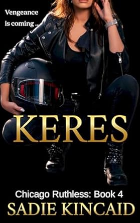 Keres An Enemies To Lovers Dark Mafia Romance Chicago Ruthless Book 4 Sadie Kincaid