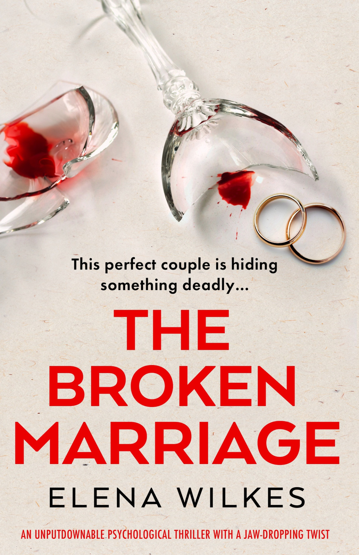 The Broken Marriage An Unputdownable Psychological Thriller With A Jawdropping Twist Elena Wilkes