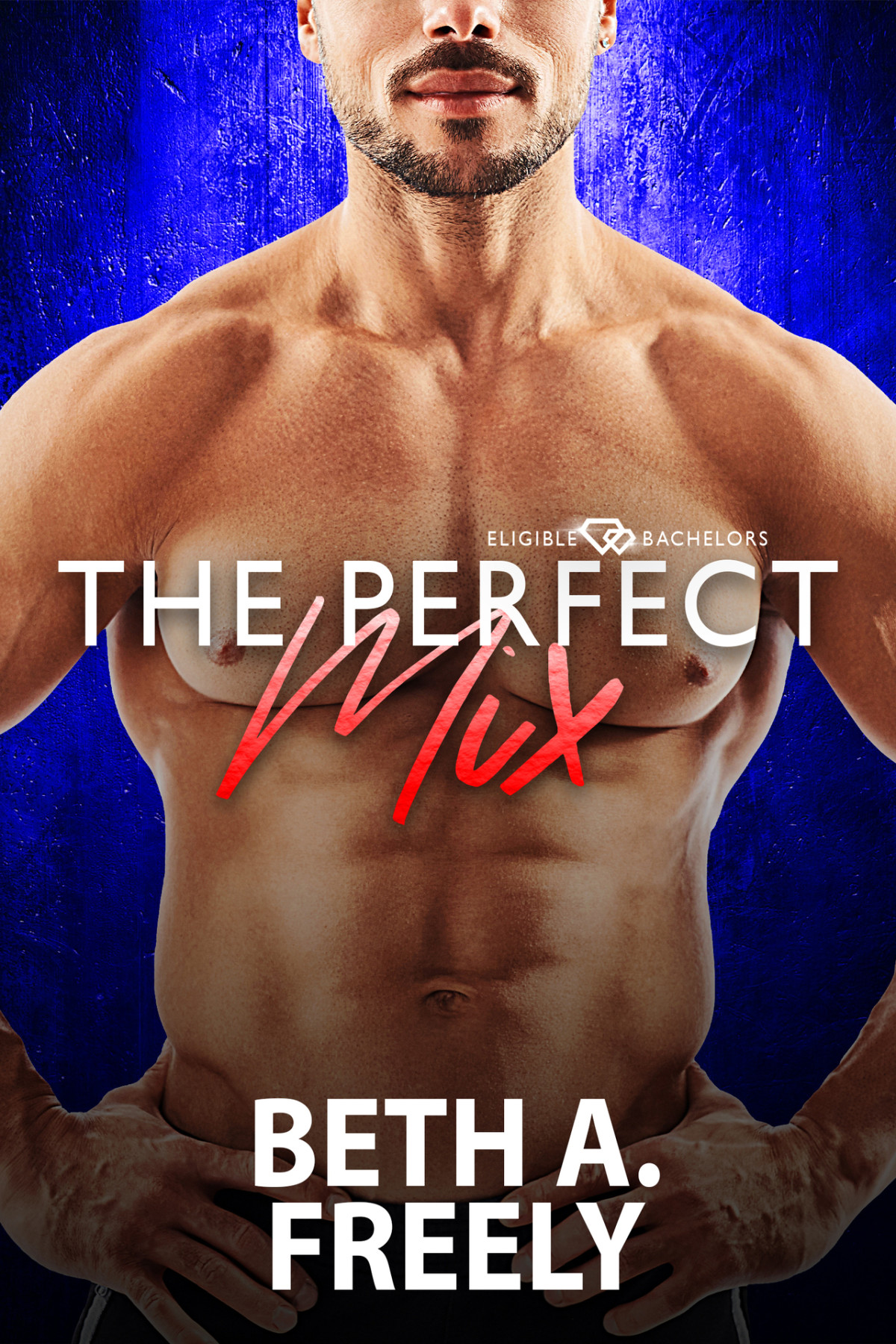 The Perfect Mix Eligible Bachelors Beth A Freely