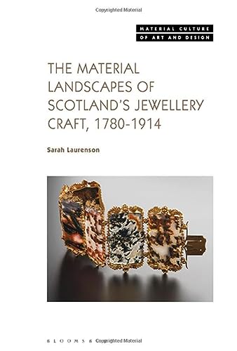 The Material Landscapes Of Scotlands Jewellery Craft 17801914 Sarah Laurenson