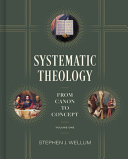 Systematic Theology Volume 1 From Canon To Concept Volume 1 Stephen J Wellum