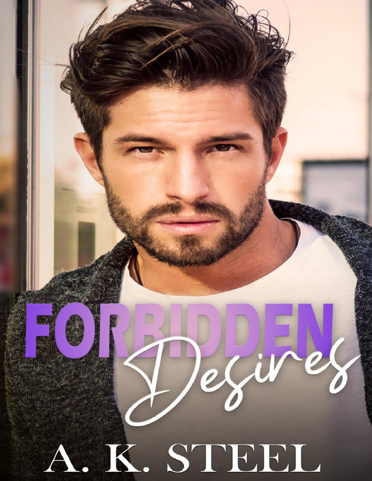 Forbidden Desires A Grumpy Sunshine Workplace Romance Raider Brotherhood Book 1 A K Steel